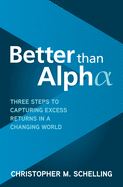 Better Than Alpha: Three Steps to Capturing Excess Returns in a Changing World