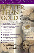 Better Than Gold: An Investor's Guide to Swiss Annuities the Gold-Backed, Lawsuit-Proof, Ultra-Safe Investment