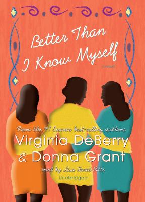 Better Than I Know Myself - Deberry, Virginia, and Grant, Donna, and Pitts, Lisa Renee (Read by)