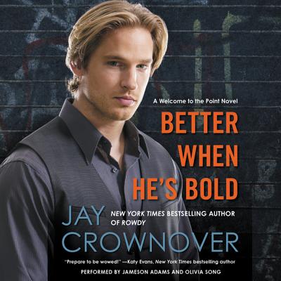 Better When He's Bold: A Welcome to the Point Novel - Crownover, Jay, and Song, Olivia (Read by), and Adams, Jameson (Read by)