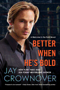 Better When He's Bold - Crownover, Jay