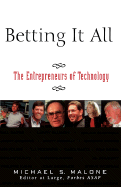 Betting It All: The Technology Entrepreneurs