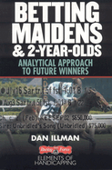 Betting Maidens and 2-Year-Olds: Analytical Approach to Future Winners