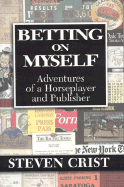 Betting on Myself: Adventures of a Horseplayer and Publisher
