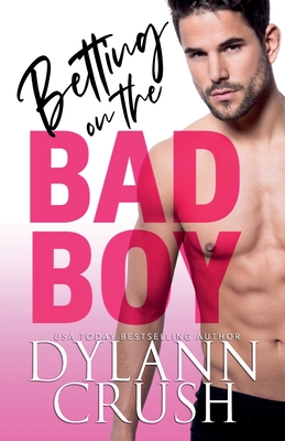 Betting on the Bad Boy - Crush, Dylann