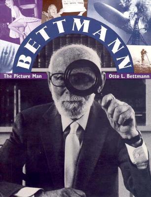 Bettmann: The Picture Man - Bettmann, Otto Ludwig