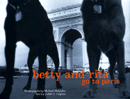 Betty and Rita Go to Paris - Malyszko, Michael (Photographer), and Hughes, Judith