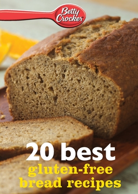 Betty Crocker 20 Best Gluten-Free Bread Recipes - Crocker, Betty Ed D