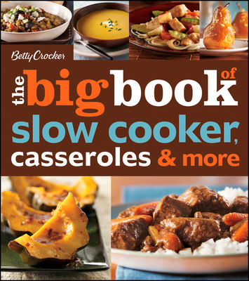 Betty Crocker The Big Book Of Slow Cooker, Casseroles & More - Crocker, Betty