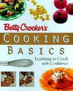 Betty Crocker's Cooking Basics: Learning to Cook with Confidence - Betty Crocker (Editor)