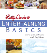 Betty Crocker's Entertaining Basics: Learning to Entertain with Confidence