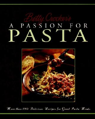 Betty Crocker's Passion for Pasta - Betty Crocker (Introduction by)