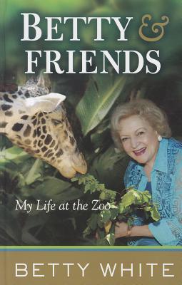 Betty & Friends: My Life at the Zoo - White, Betty