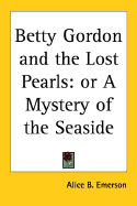 Betty Gordon and the Lost Pearls: Or a Mystery of the Seaside