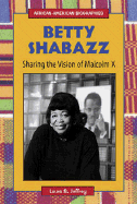 Betty Shabazz: Sharing the Vision of Malcolm X - Jeffrey, Laura S