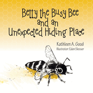 Betty the Busy Bee and an Unexpected Hiding Place