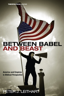 Between Babel and Beast - Leithart, Peter J