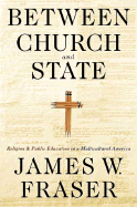 Between Church and State: Religion and Public Education in a Multicultural America