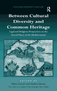 Between Cultural Diversity and Common Heritage: Legal and Religious Perspectives on the Sacred Places of the Mediterranean