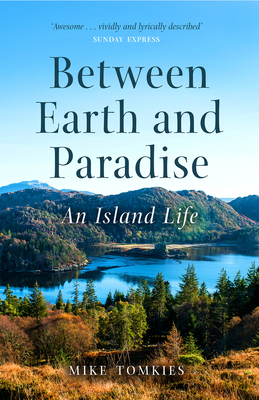 Between Earth and Paradise: An Island Life - Tomkies, Mike