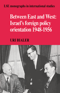 Between East and West: Israel's Foreign Policy Orientation 1948-1956