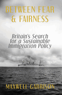 Between Fear and Fairness: Britain's Search for a Sustainable Immigration Policy