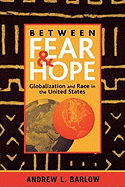 Between Fear and Hope: Globalization and Race in the United States