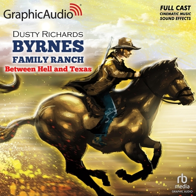 Between Hell and Texas [Dramatized Adaptation] - Richards, Dusty, and Casey, Michael John (Read by), and Coyne, David (Read by)
