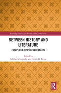 Between History and Literature: Essays for Dipesh Chakrabarty