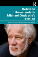 Between Homelands in Michael Ondaatje's Fiction