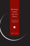 Between Islam and the State: The Politics of Engagement