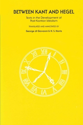 Between Kant and Hegel: Texts in the Development of Post-Kantian Idealism - Di Giovanni, George, Professor (Translated by), and Harris, H S (Translated by)