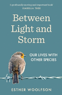 Between Light and Storm: Our Lives With Other Species