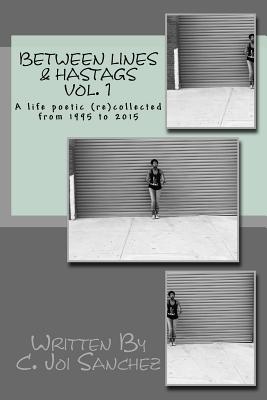 Between Lines & Hashtags: A life poetic (re)collected from 1995 to 2015 - Carr, Christoph (Photographer), and Lewis, Anthony (Photographer), and Cassill, Jon (Photographer)