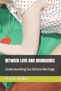 Between Love and Boundaries: Understanding Sex Before Marriage