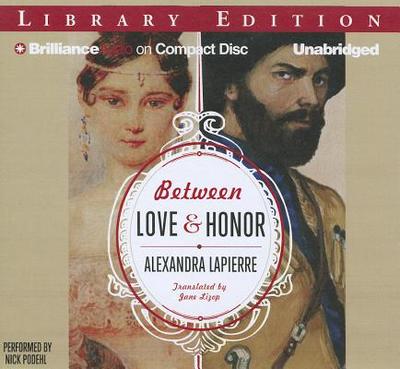 Between Love and Honor - Lapierre, Alexandra, and Lizop, Jane (Translated by), and Podehl, Nick (Read by)