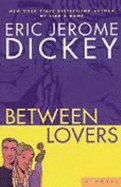 Between Lovers - Dickey, Eric Jerome