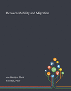 Between Mobility and Migration