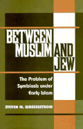 Between Muslim and Jew: The Problem of Symbiosis Under Early Islam