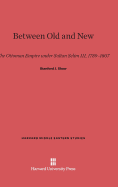 Between Old and New: The Ottoman Empire Under Sultan Selim III, 1789-1807