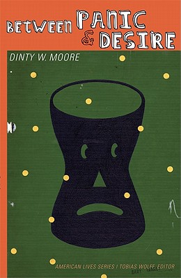 Between Panic and Desire - Moore, Dinty W