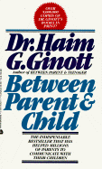 Between Parent and Child - Ginott, Haim G, Dr.