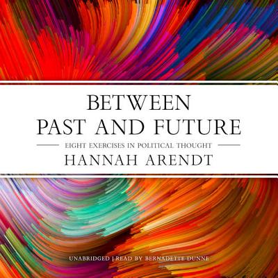 Between Past and Future: Eight Exercises in Political Thought - Arendt, Hannah, and Kohn, Jerome (Introduction by)