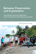 Between Preservation and Exploitation: Transnational Advocacy Networks and Conservation in Developing Countries