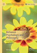 Between Psychology and Philosophy: East-West Themes and Beyond