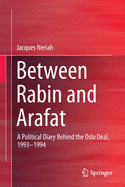Between Rabin and Arafat: A Political Diary Behind the Oslo Deal, 1993-1994