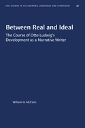 Between Real and Ideal: The Course of Otto Ludwig's Development as a Narrative Writer