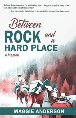 Between Rock and a Hard Place: A Memoir - Anderson, Maggie
