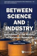 Between Science and Industry: Institutions in the History of Materials Research