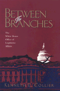 Between the Branches: The White House Office of Legislative Affairs